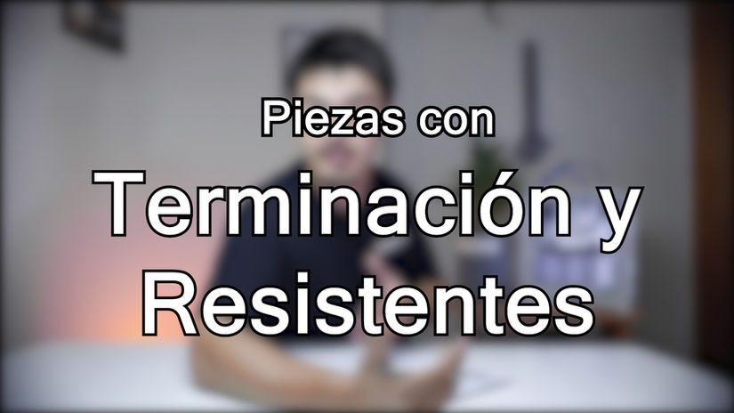 ¿Se pueden hacer piezas con una terminación y resistentes al mismo tiempo?